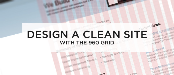 Design a Clean Web Layout with the 960 Grid Design a Clean Web Layout with the 960 Grid